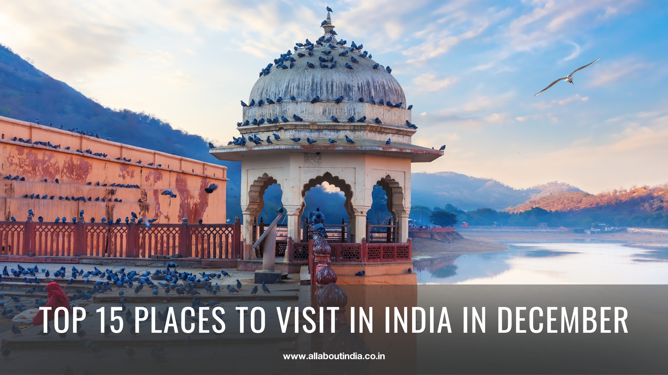 Top 15 Places to Visit in India in December (Weather, Things to Do & Travel Tips)