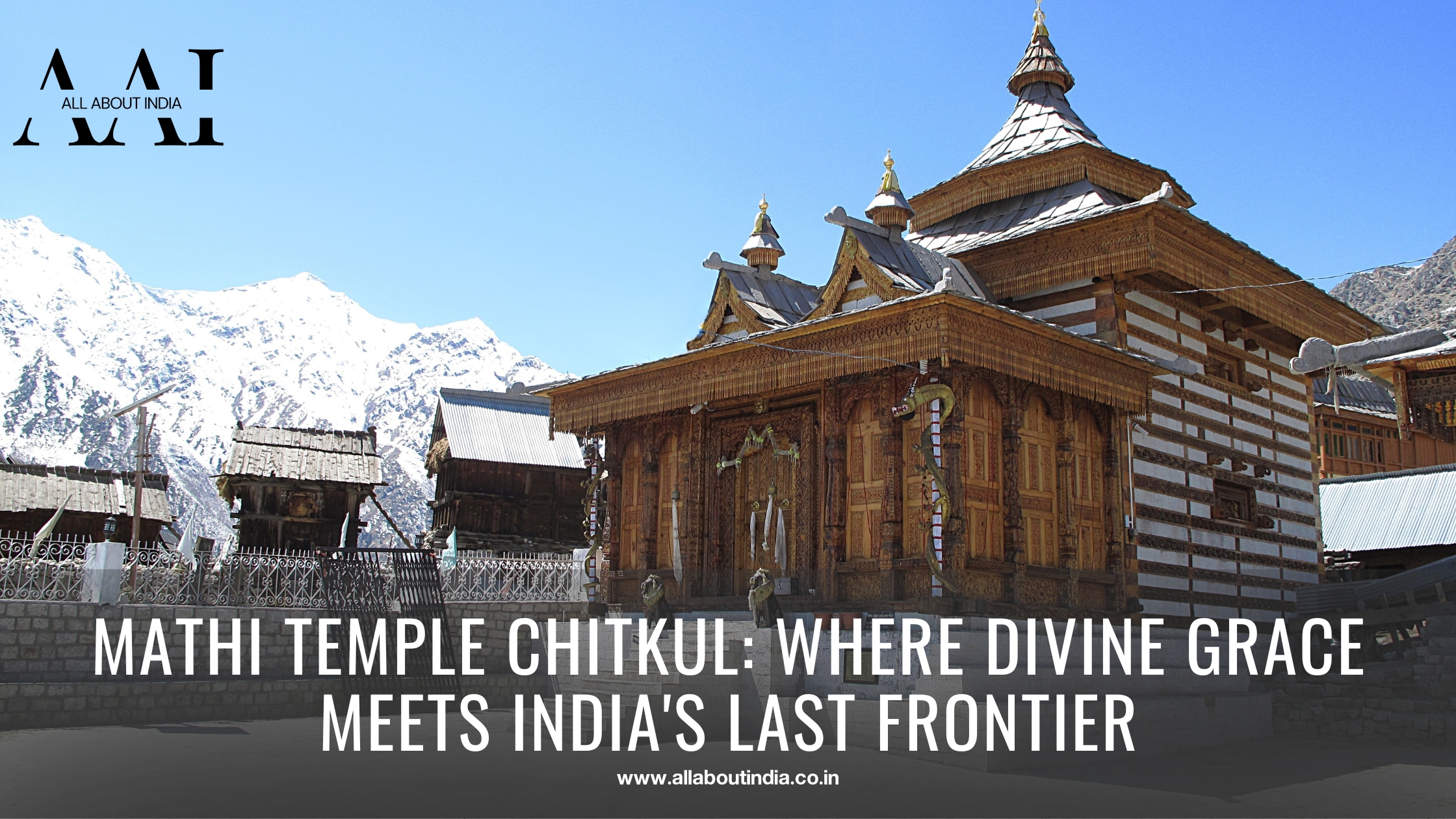 Mathi Temple Chitkul Where Divine Grace Meets India's Last Frontier
